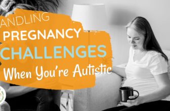 The way to Cope with Being pregnant as an Autistic...